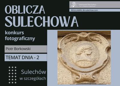 temat 2 - Sulechów w szczegółach - fot. Piotr Borkowski