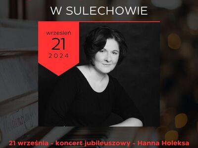 XV Festiwal Muzyki Fryderya Chopina w Sulechowie - koncert jubileuszowy w wykonaniu Hanny Holeksy