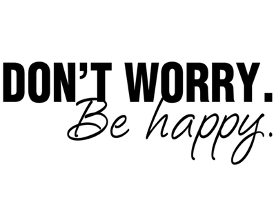 Don't worry, be happyy!