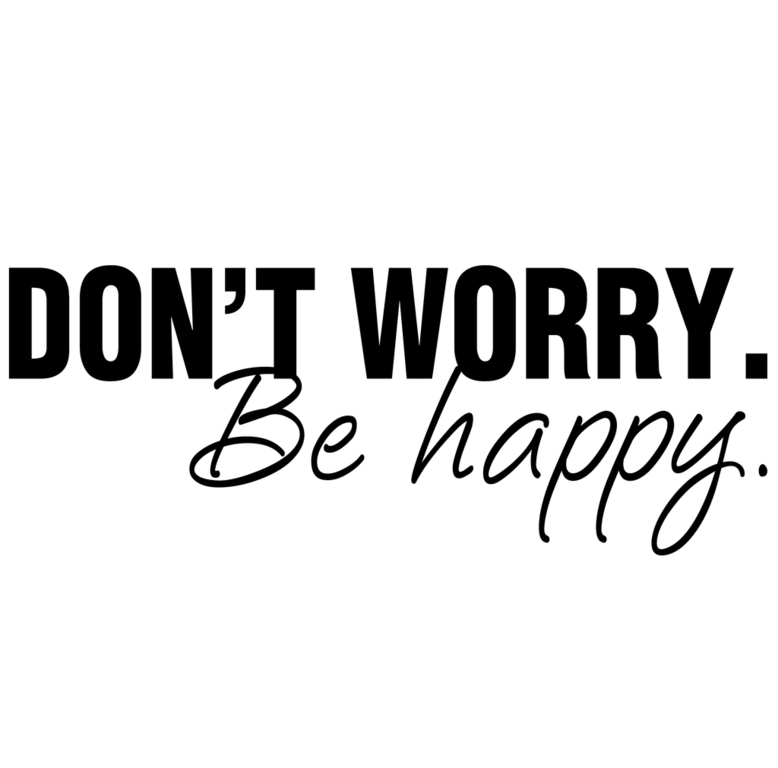 Don't worry, be happyy!