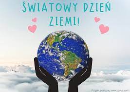22 Kwietnia - Dzień Ziemi