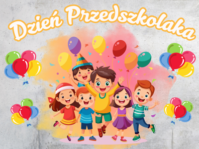 Grafika z napisem Dzień Przedszkolaka, grupa uśmiechniętych dzieci z balonami na kolorowym tle.