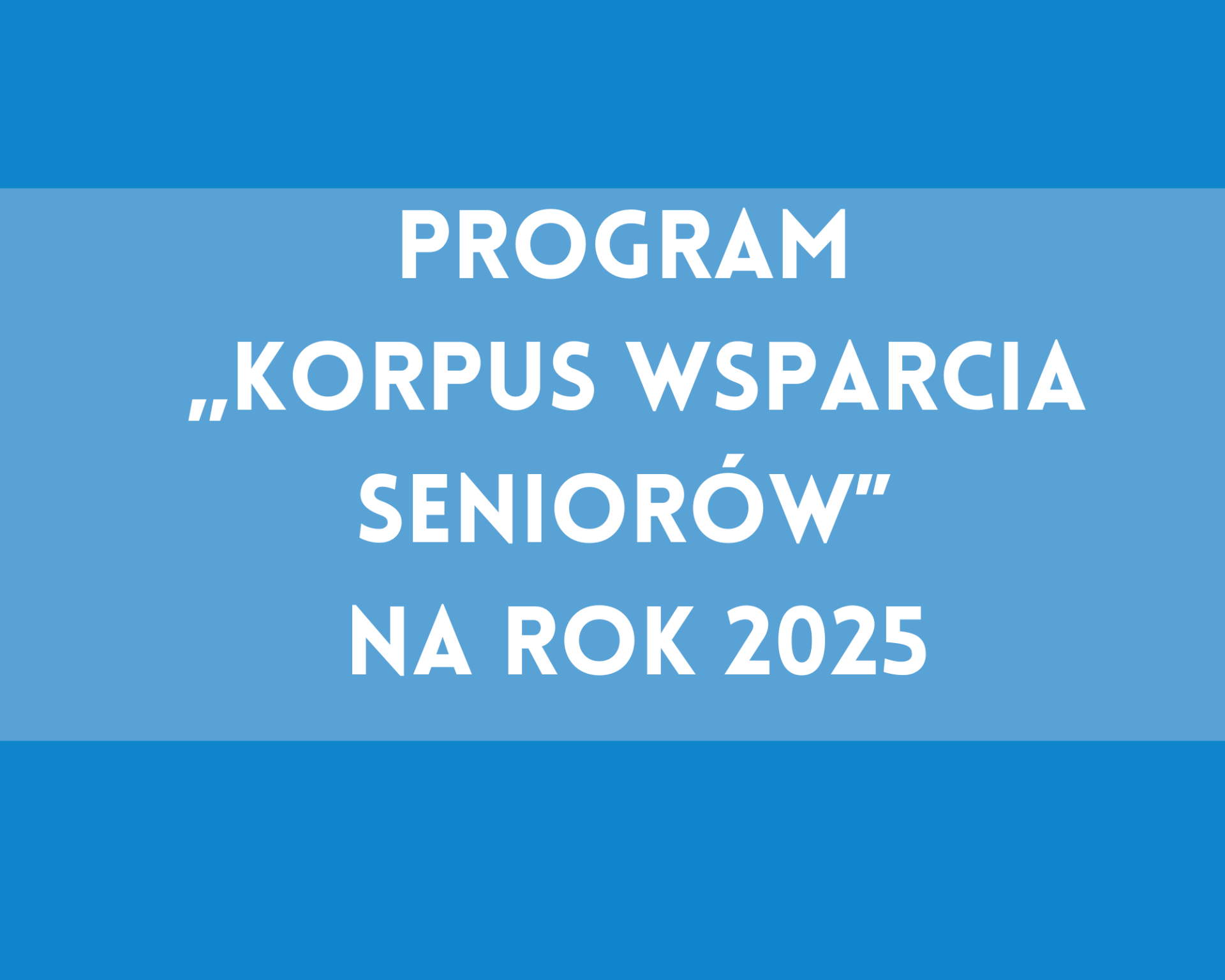 Program „Korpus Wsparcia Seniorów” na rok 2025