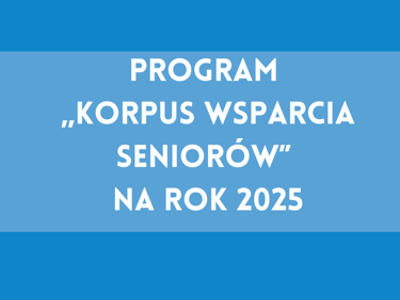 Program „Korpus Wsparcia Seniorów” na rok 2025