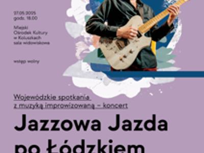Plakat - Wojewódzkie spotkania z muzyką improwizowaną - koncert Jazowa Jazda po Łódzkim