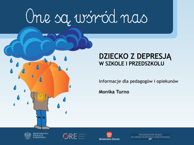 Baner informacyjny: One są wśród nas - Dziecko z depresją w szkole i przedszkolu - Informacja dla pedagogów i opiekunów - Monika Turno na dole strony Loga Ministerstwo Edukacji Narodowej - ORE Ośrodek Rozwoju Edukacji - Ministerstwo Zdrowia - Pełnomocnik Rządu do spraw Równego Traktowania