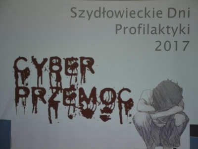 Szydłowieckie Dni Profilaktyki 2017 - Cyber Przemoc
