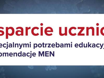 Wsparcie uczniów ze specjalnymi potrzebami edukacyjnymi – rekomendacje MEN