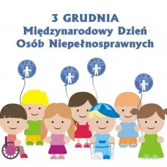 3 grudnia Międzynarodowy Dzień Osób Niepełnosprawnych