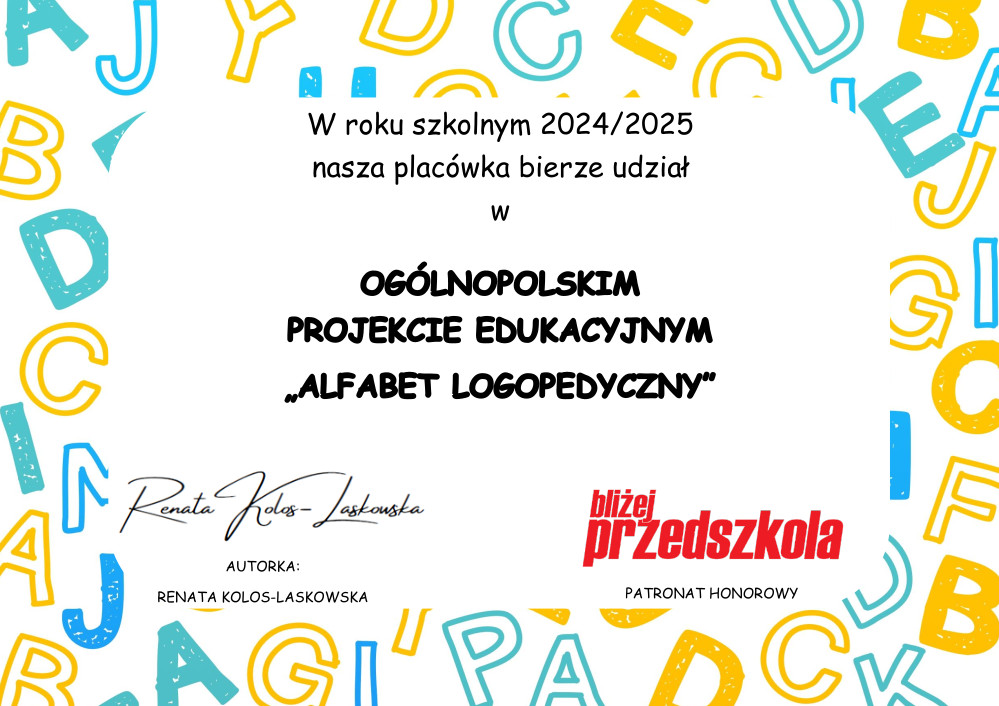 W roku szkolnym 2024/2025 nasza placówka bierze udział w OGÓLNOPOLSKIM PROJEKCIE EDUKACYJNYM "ALFABET LOGOPEDYCZNY"