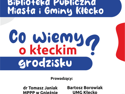 wykład ,,Co o kłeckim grodzisku wiemy?