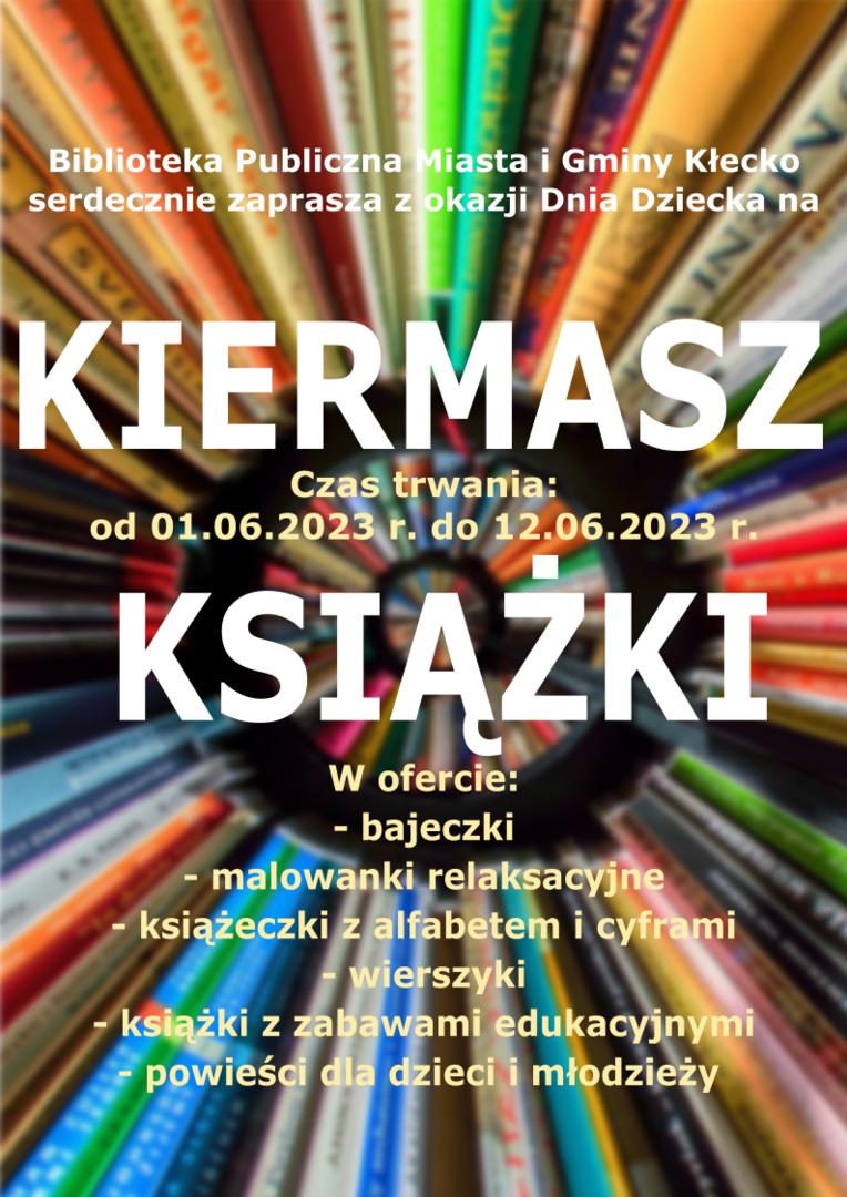 Biblioteka Publiczna Miasta Gminy Kłecko serdecznie zaprasza z okazji Dnia Dziecka na KIERMASZ 