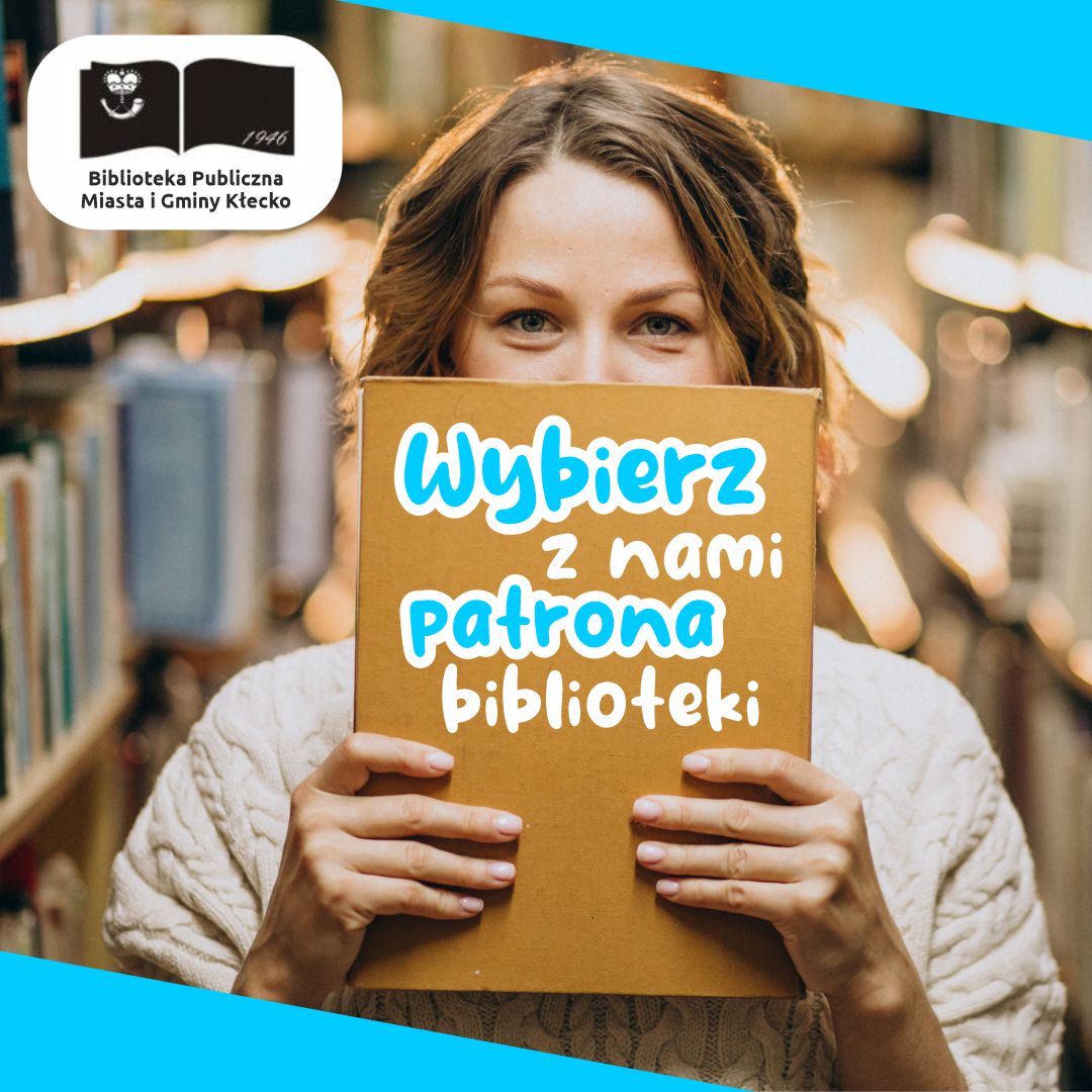 Na plakacie znajduję się napis wybierz z nami patrona biblioteki