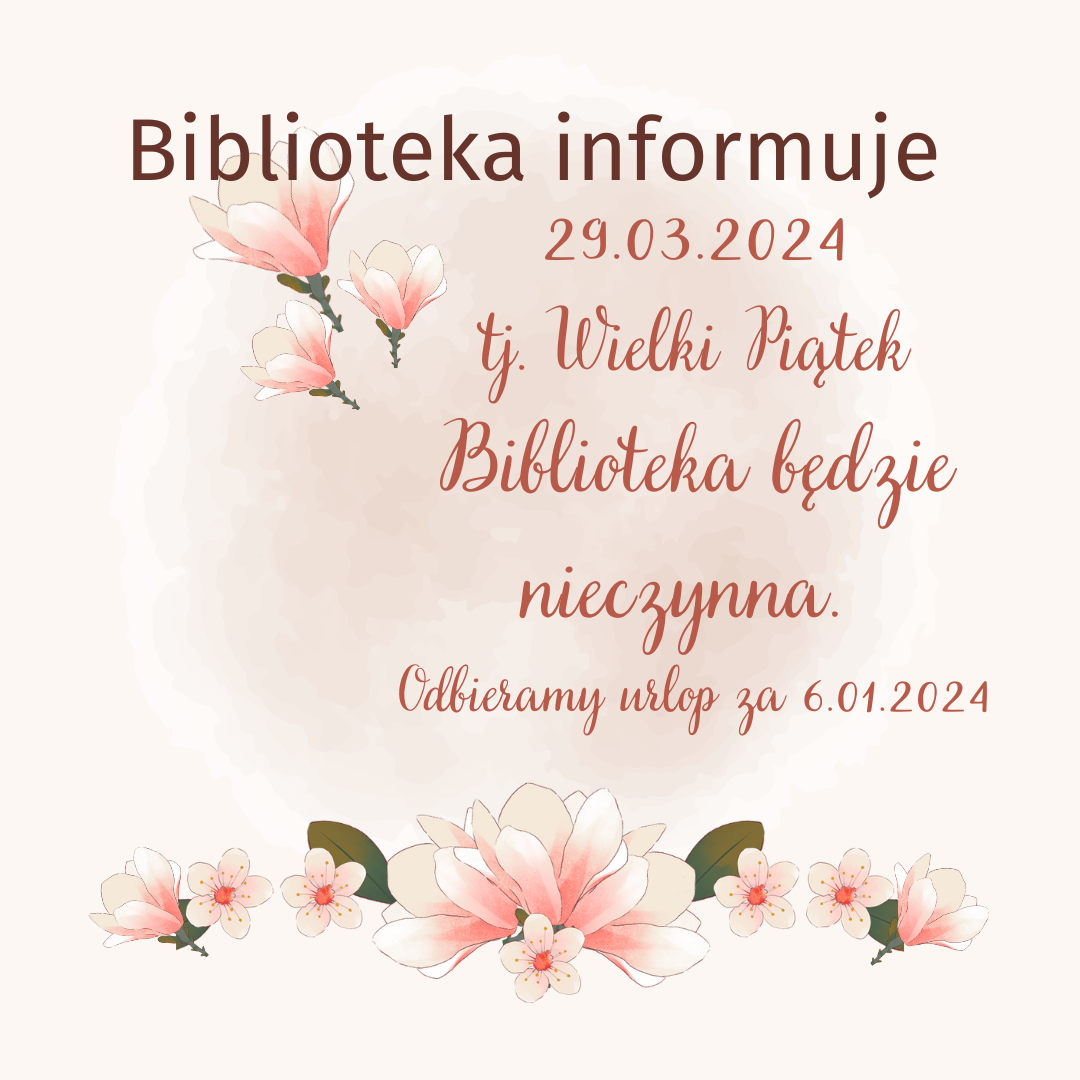 Plakat zawiera informację, że dnia 29.03.2024 Biblioteka będzie nieczynna.