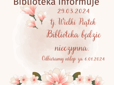 Plakat zawiera informację, że dnia 29.03.2024 Biblioteka będzie nieczynna.