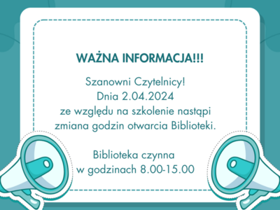 Zdjęcie przedstawia plakat informujący o zmianie godzin otwarcia biblioteki. Dnia 2.04.2024 Biblioteka czynna w godzinach 8-15.