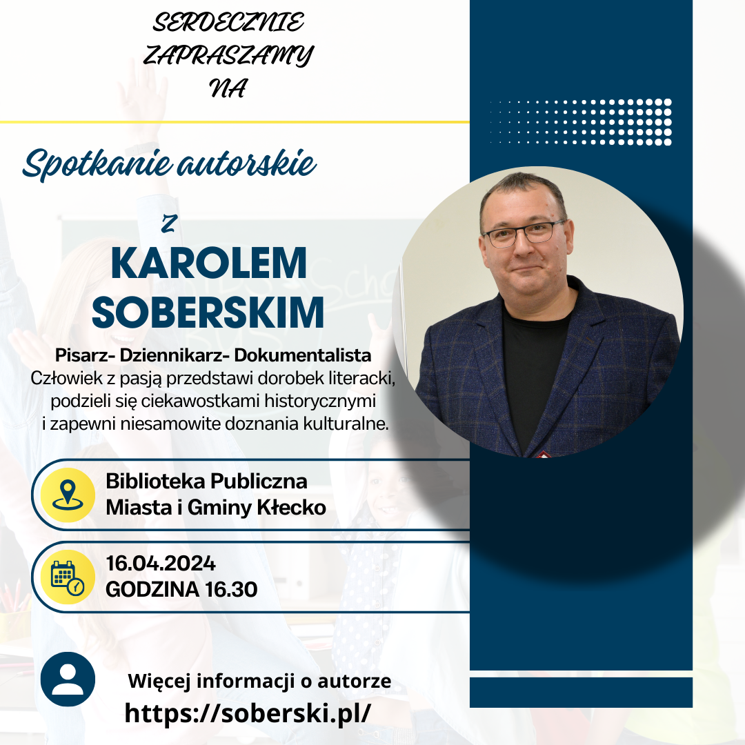 Zdjęcie zawiera plakat informujący o spotkaniu autorskim z Karolem Soberskiem. Spotkanie odbędzie się w Bibliotece 16.03.2024 o godzinie 16.30.