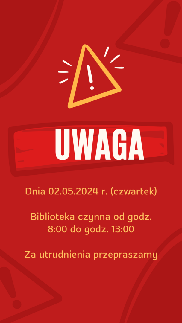 Dnia 02.05.2024 r. (czwartek) biblioteka czynna w godzinach 8:00 - 13:00
