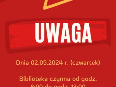 Dnia 02.05.2024 r. (czwartek) biblioteka czynna w godzinach 8:00 - 13:00
