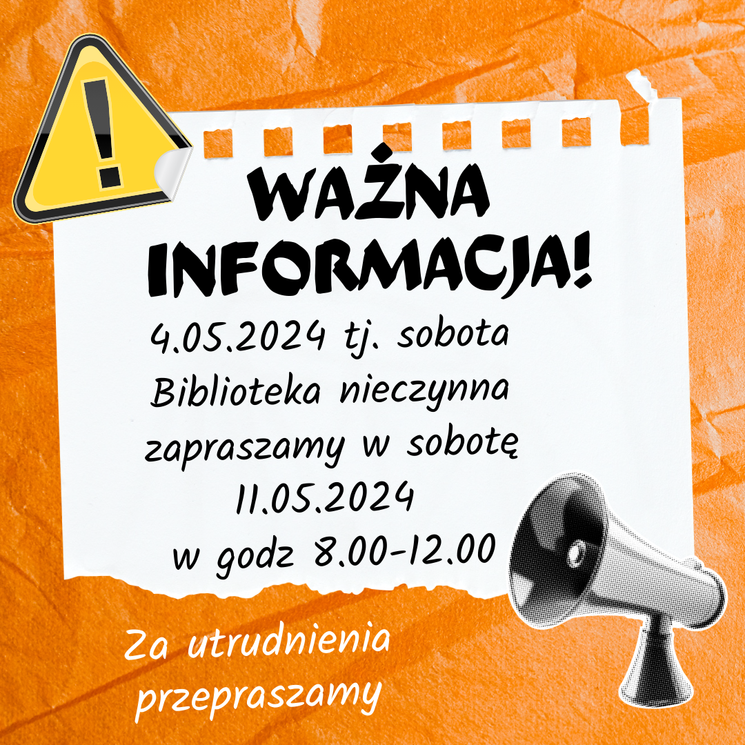 Zdjęcie zawiera plakat informujący o zmianie otwarcia biblioteki dnia 4.05.2024 