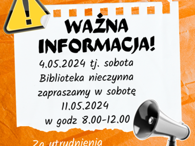 Zdjęcie zawiera plakat informujący o zmianie otwarcia biblioteki dnia 4.05.2024