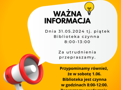 Zdjęcie zawiera plakat informujący o zmianie godzin otwarcia biblioteki dnia 31.05.2024. Biblioteka czynna w godzinach 8:00-13:00