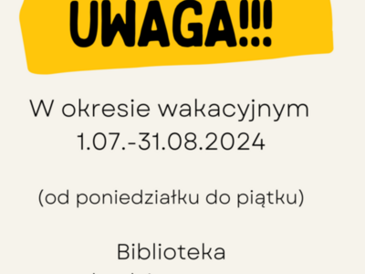 Zdjęcie zawiera plakat informujący o zmianach godzin otwarcia biblioteki w okresie wakacyjnym.