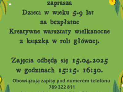 Zdjęcie zawiera zaproszenie na warsztaty wielkanocne dnia 15.04.2025 o godzinie 15:15-16:30.