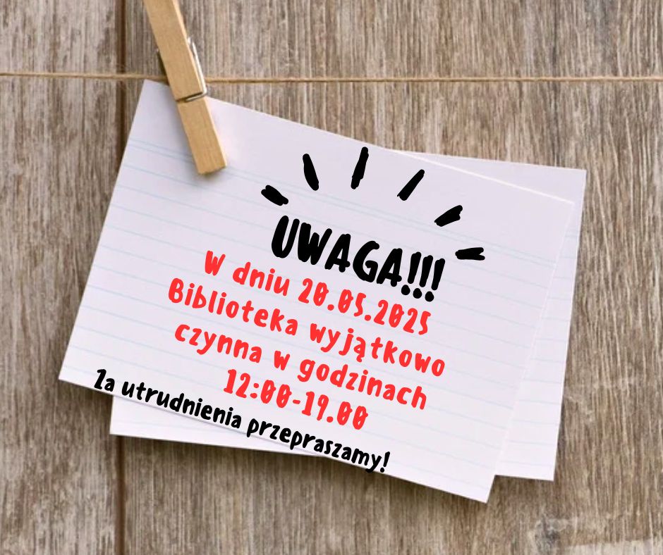Na zdjęciu znajduje się informacja o godzinach otwarcia biblioteki dnia 20.05.2025 12:00-19:00