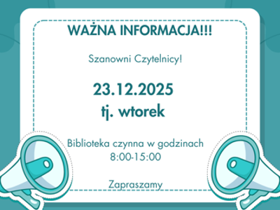 Zdjęcie zawiera plakat informujący, o godzinach otwarcia Biblioteki dnia 23.12.2025. Biblioteka będzie czynna w godzinach 8:00-15:00