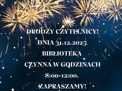 Zdjęcie zawiera plakat informujący o otwarciu Biblioteki dnia 31.12.2025 w godzinach 8:00-12:00