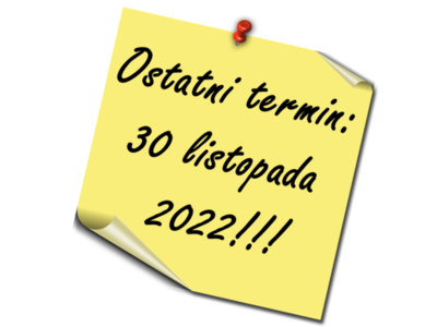 Żółta karteczka z napisem: "Ostatni termin: 30 listopada 2022!!!"