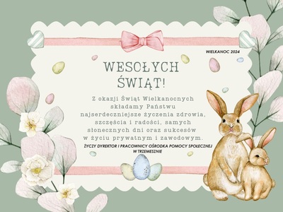 Na na białym tle znajdują się życzenia wielkanocne od Dyrektora i pracowników OPS Trzemeszno