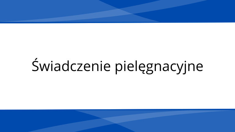 7_swiadczeniepielegnacyjne_banner.png [770x435]