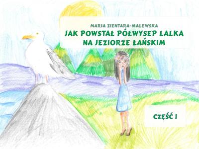Rysunek z napisem Jak powstał półwysep Lalka na jeziorze Łańskim