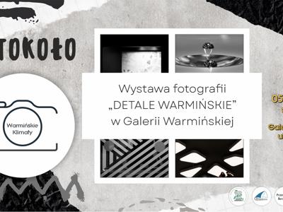 Wystawa fotografii FOTOKOŁA Warmińskie Klimaty pt. „Detale warmińskie”/ 05.09.2025