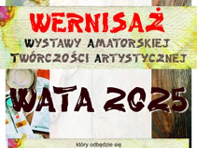 Zapraszamy na Wystawę Amatorskiej Twórczości Artystycznej 2025 - WATA 2025
