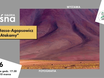 Wystawa fotografii Marka Hasso-Agopsowicza „Kolory Atakamy” w Galerii Leśnej