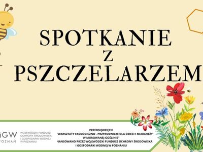 plakat informacyjny, spotkanie z pszczelarzem, na plakacie kwiaty i pszczoły