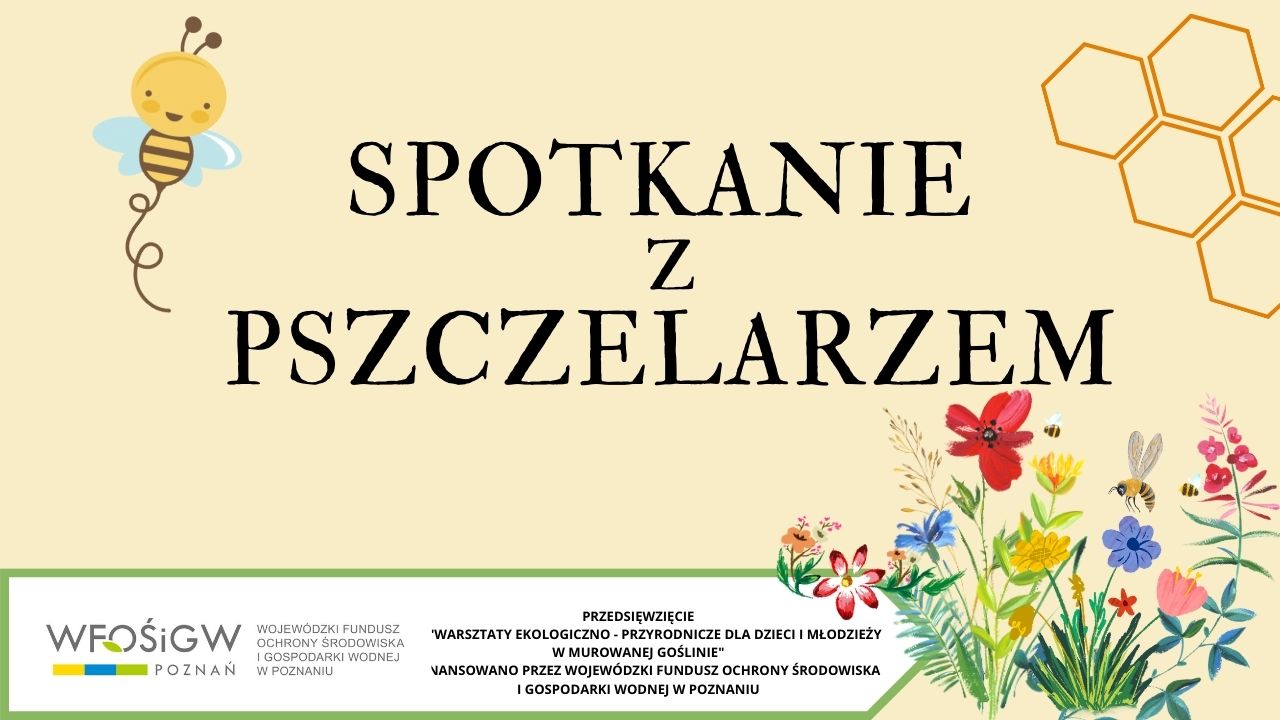 plakat informacyjny, spotkanie z pszczelarzem, na plakacie kwiaty i pszczoły