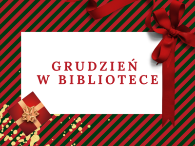 Na czerwono zielonym tle w białym prostokącie grudzień w bibliotece. W prawym górnym roku czerwona kokarda