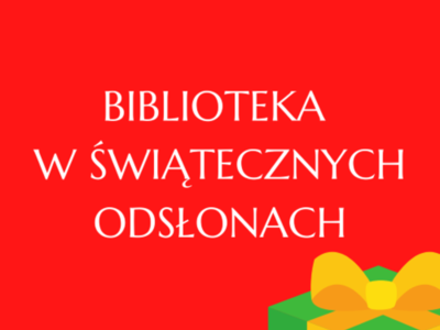 Na zdjęciu widnieje biały napis Biblioteka w świątecznych odsłonach. Napis na czerwonym tle. W dolnym roku zielony prezent.