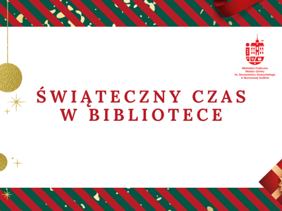 Na białym tle czerwony napis świąteczny czas w bibliotece. Dookoła czerwono zielona ramka
