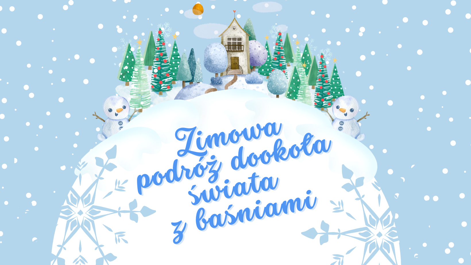 na błekitnym tle sniezna kula a na niej błękitny napis zimowa podróż dookoła świata z baśniami