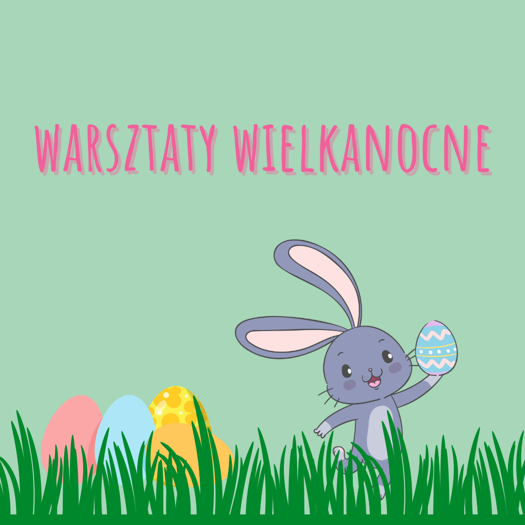 grafika informująca o warsztatach wielkanocnych, zajączek wielkanocny, trawa, kolorwe jajeczka