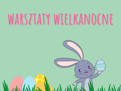 grafika informująca o warsztatach wielkanocnych, zajączek wielkanocny, trawa, kolorwe jajeczka