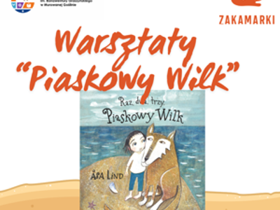grafika informująca o warsztatach plastycznych, grafika z piaskiem, krabem, muszlami, grafika okładki ksiązki - dziewczynka z wilkiem
