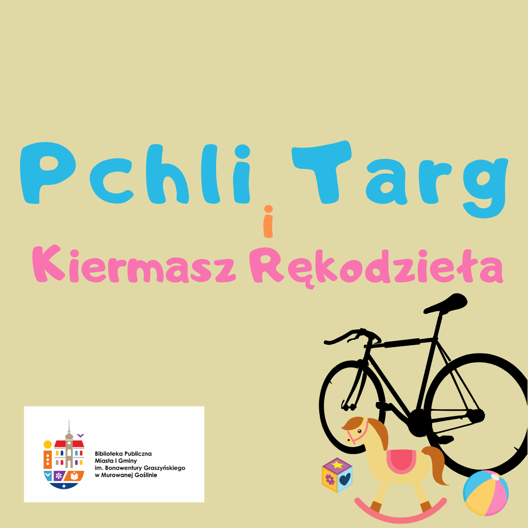 grafika informująca Pchli Targ i Kiermasz Rękodzieła, na dole logo biblioteki z opisem, obok grafika konika na biegunach, piłki, zabawki i roweru
