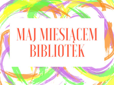 Biały kwadrat na kolorowym tle, na nim pomarańczowy napis maj miesiącem bibliotek.