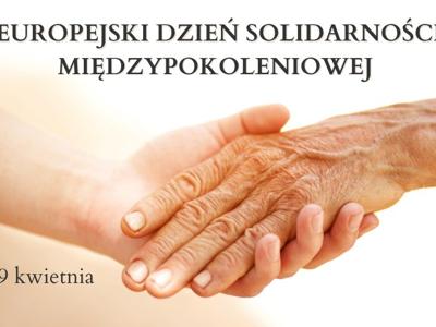 29 kwietnia - Europejski Dzień Solidarności Międzypokoleniowej